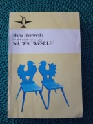Na wsi wesele-Maria Dąbrowska 