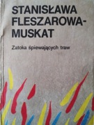 Zatoka Śpiewających traw  Stanisława Fleszerowa- Muskat