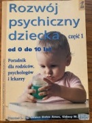 ROZWÓJ PSYCHICZNY DZIECKA OD 0 DO 10 LAT. PORADNIK