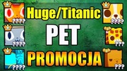 HUGE/TITANIC PET W GRZE SIMULATOR 99 DO DZIŚ!