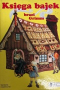 Księga bajek braci Grimm - wydanie rozszerzone 