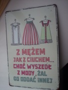 tabliczka metalowa z mężem jak z ciuchem choć wyszedł z mody 20x30 