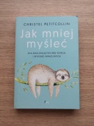 Jak mniej myśleć 