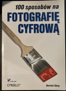 100 sposobów na fotografię cyfrowa