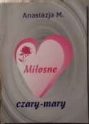 Miłosne czary mary - Anastazja M.