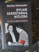 Byłam Sekretarką Hitlera Christa Schroeder
