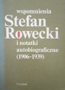 STEFAN ROWECKI Wspomnienia i notatki autobiograficzne (1906-1939)