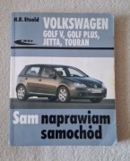 Volkswagen Golf V Plus, Jetta, Touran. Poradnik serwisowy. Sam naprawiam.