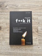 Filozofia f**k it czyli jak osiągnąć spokój ducha