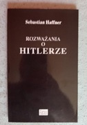 Sebastian Haffner ROZWAŻANIA O HITLERZE