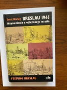 BRESLAU 1945  WSPOMNIENIA Z OBLĘŻONEGO MIASTA  -Ernst Hornig