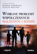 H. Liberska, A. Malina, Wybrane problemy współczesnych małżeństw i rodzin 