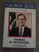Patrząc w przyszłość autobiografia G.Bush i V.Gold