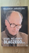 Stan Wojenny. Dlaczego... - Wojciech Jaruzelski