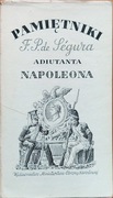 Pamiętniki Filipa Pawła de Segura adiutanta Napoleona