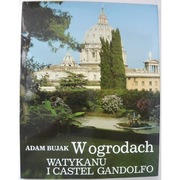 W ogrodach Watykanu i Castel Gandolfo - Bujak Adam