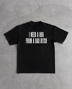 I Need A Hug From A Bad Bitch Koszulka Czarna Nowa Unisex M