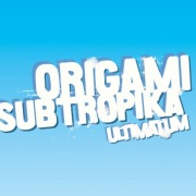 Origami Subtropika – Ultimatum