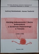 Katalog dokumentów i listów królewskich z Archiwum Państwowego w Toruniu