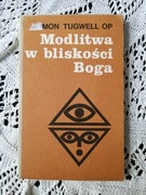 Modlitwa w bliskości Boga Simon Tugwell