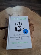 Tom Phillips - Ludzie. Krótka historia o tym, jak spieprzyliśmy wszystko