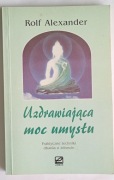 Uzdrawiająca moc umysłu - Alexander Rolf