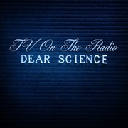 TV On The Radio – Dear Science (TOUCH&GO / 4AD)