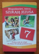 BŁOGOSŁAWIENI KTÓRZY SZUKAJĄ JEZUSA Podręcznik do religii klasa 7 - Jedność