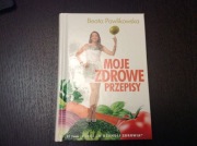 Beata Pawlikowska Moje zdrowe przepisy
