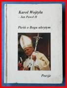 KAROL WOJTYŁA - JAN PAWEŁ II - PIEŚŃ O BOGU UKRYTYM. POEZJE
