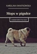 UNIKAT Kwiatkowska MOPS W PIGUŁCE charakterystyka rasy 2019 NOWA