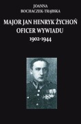 Major Jan Henryk Żychoń - Joanna Bochaczek-Trąbska