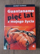 Guantanamo. Pięć lat z mojego życia - Murat Kurnaz