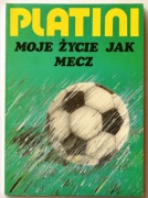 MOJE ŻYCIE JAK MECZ - Michel Platini
