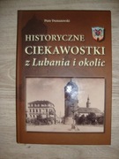 Historyczne ciekawostki z Lubania i okolic  Dumanowski, Piotr