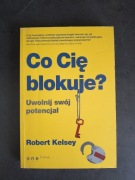 Książka Co Cię Blokuje? Uwolnij swój umysł Robert Kelsey