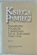 Księga Pamięci. Transporty Polaków z Warszawy do Auschwitz 1940-1944 tom 2