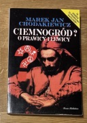 Ciemnogród? O prawicy i lewicy - Marek Jan Chodakiewicz