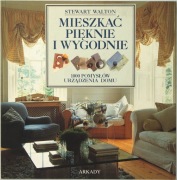 MIESZKAĆ PIĘKNIE I WYGODNIE 1000 POMYSŁÓW