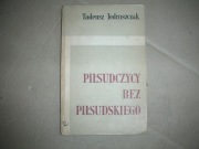 T.Jędruszczak-Piłsudczycy bez Piłsudskiego