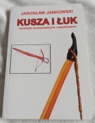 Kusza i Łuk. Rzemiosło średniowieczne i współczesne. Jarosław Jankowski