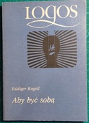 Rudiger ROGOLL Aby być sobą. Wprowadzenie do analizy transakcyjnej
