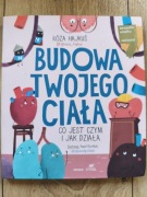 Budowa twojego ciała. Co jest czym i jak działa - Róża Hajkuś.