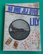 Na imię jej było Lily - Tymieniecki 1984 PRL ANTYKWARIAT 