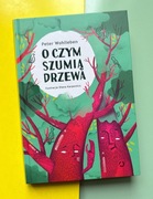 O czym szumią drzewa Peter Wohlleben 