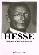 Hermann Hesse Jego życie w obrazach i tekstach