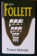 TRZECI BLIŹNIAK,  KEN FOLLETT,  TWARDA OPRAWA, STAN BDB.