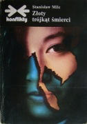 Złoty trójkąt śmierci - Stanisław Milc