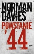 NORMAN DAVIES Powstanie '44 - znane wydarzenia w nowym świetle
