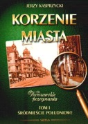 Jerzy Kasprzycki - Korzenie miasta